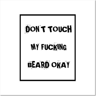 Don't touch my f**king beard Posters and Art